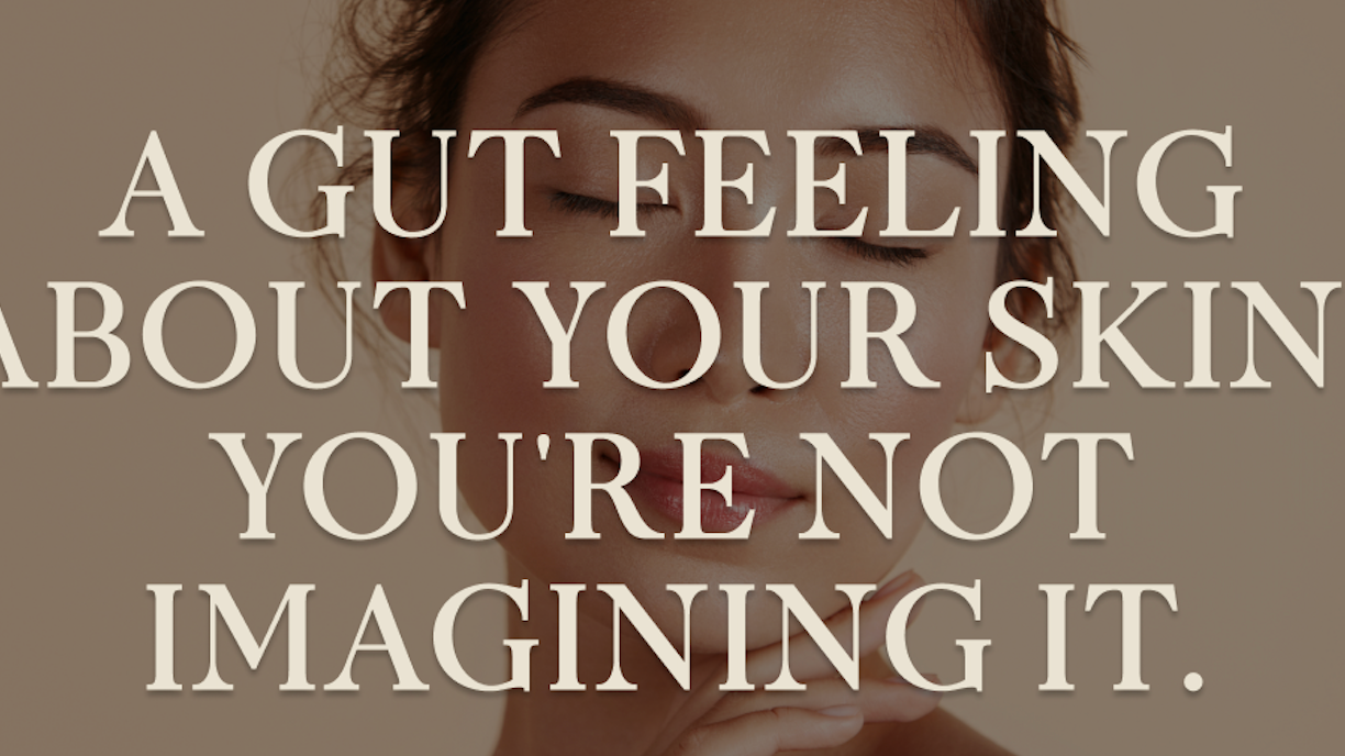 A gut feeling about your skin?