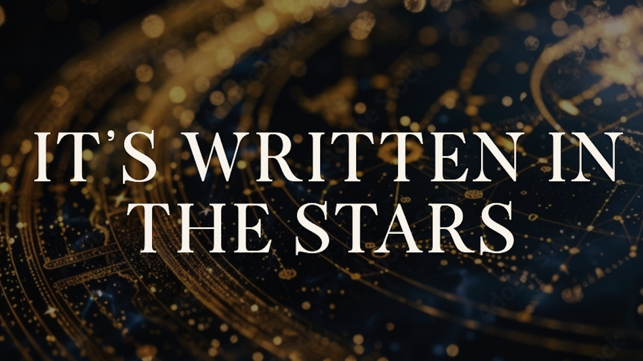 it's written in the stars