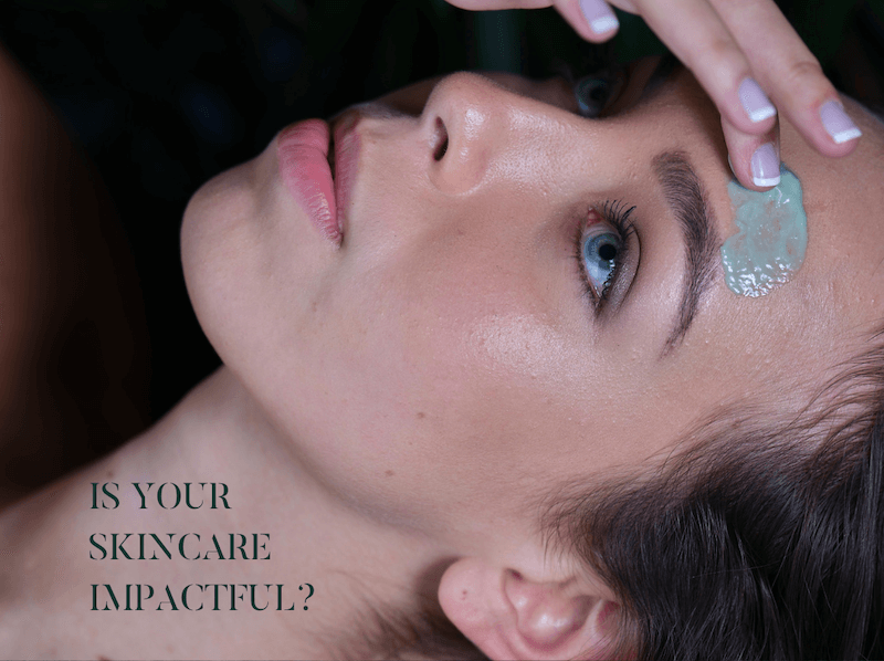 Is Your Skincare Impactful?