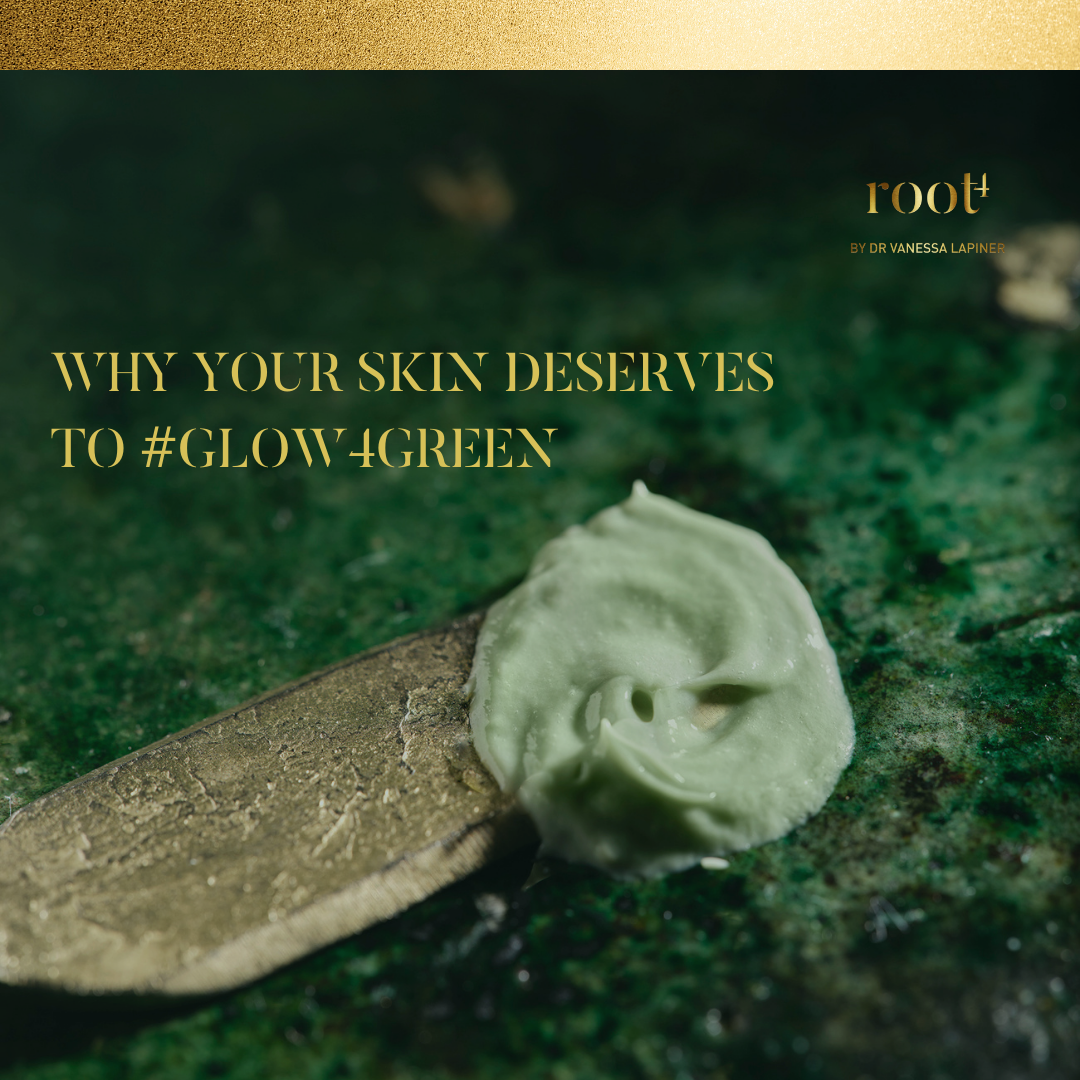 Why your skin deserves to #Glow4Green