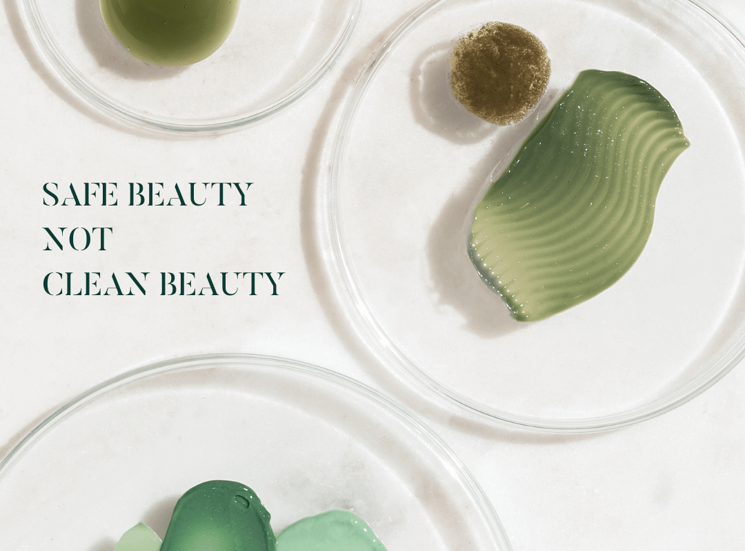 Safe Beauty Not Clean Beauty