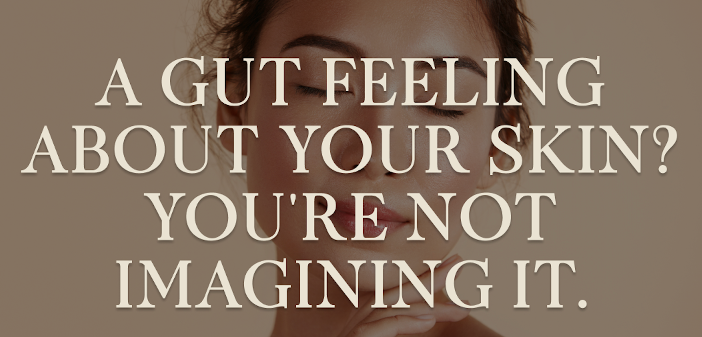 A gut feeling about your skin?